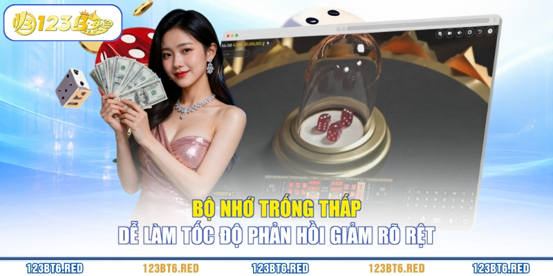 Bộ nhớ trống thấp dễ làm tốc độ phản hồi giảm rõ rệt