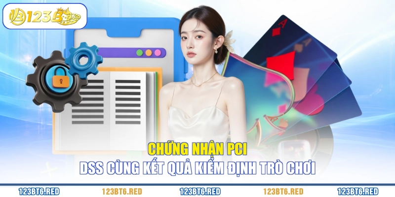 Chứng nhận PCI DSS cùng kết quả kiểm định trò chơi