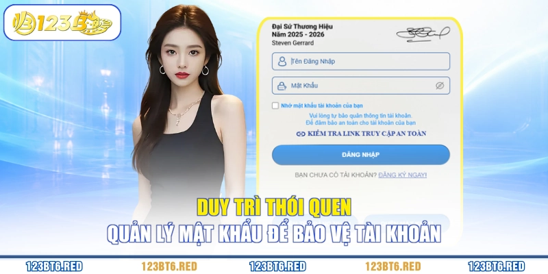 Duy trì thói quen quản lý mật khẩu để bảo vệ tài khoản