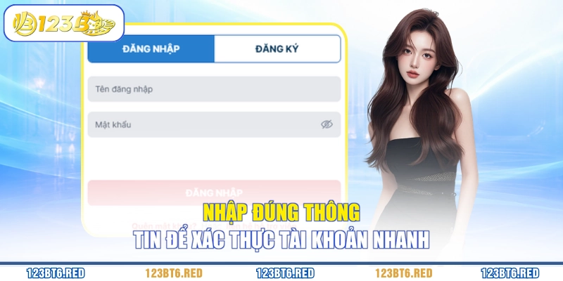 Nhập đúng thông tin để xác thực tài khoản nhanh