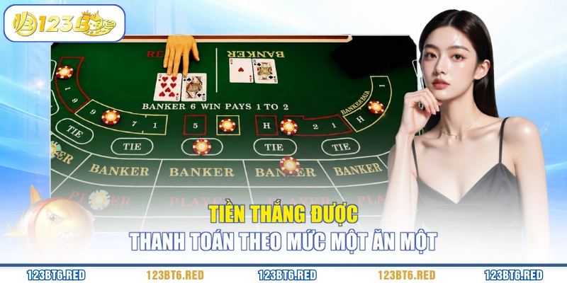 Tiền thắng được thanh toán theo mức một ăn một