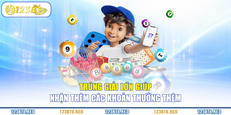Trúng giải lớn giúp nhận thêm các khoản thưởng thêm